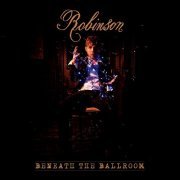 Robinson - Beneath The Ballroom (2011)