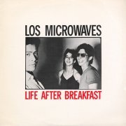 Los Microwaves -  Life After Breakfast (1981)