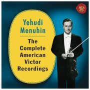 Yehudi Menuhin - The Complete American Victor Recordings (2016) [Hi-Res]