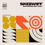 Skeewiff - Something Like That? (2024) [Hi-Res]