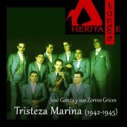 José García y sus Zorros Grices with Alfredo Rojas - Tristeza Marina (1942 - 1945) (2016)