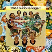 Tete Espindola - Tetê E O Lírio Selvagem (1978/2019)