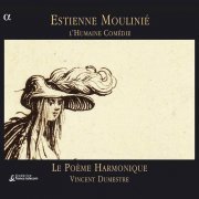 Le Poème Harmonique, Vincent Dumestre - Moulinié: l'Humaine Comédie (2000)