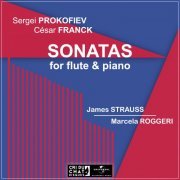 James Strauss, Marcela Roggeri - Sergei Prokofiev, Cézar Franck - Sonatas For Flute And Piano (2024) [Hi-Res]
