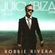 Robbie Rivera - Juicy Ibiza 2009 (2009)