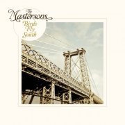 The Mastersons - Birds Fly South (2015)