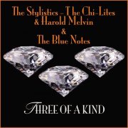 The Stylistics, The Chi-Lites, Harold Melvin & The Blue Notes - Three Of A Kind (2008)