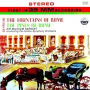 London Symphony Orchestra, Sir Malcolm Sargent - Respighi: The Fountains of Rome & The Pines of Rome (2017) Hi-Res