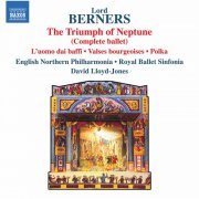 David Lloyd-Jones, Royal Ballet Sinfonia, English Northern Philharmonia - Lord Berners: The Triumph of Neptune, L'uomo dai baffi & Other Works (2021)