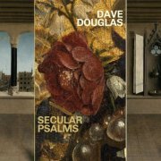 Dave Douglas - Secular Psalms (2022) [Hi-Res]