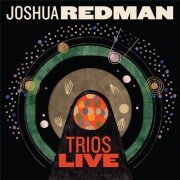 Joshua Redman - Trios Live (2014) [Hi-Res]
