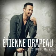 Étienne Drapeau - T'es toute ma vie (2014)