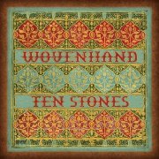 Wovenhand - Ten Stones (2008)