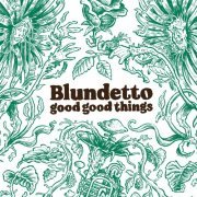Blundetto - Good Good Things (2020) [Hi-Res]