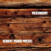 Herbert Pixner Projekt - Volksmusik! (2017)
