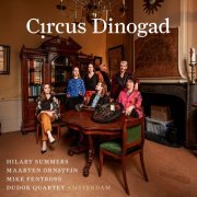 Hilary Summers, Maarten Ornstein, Mike Fentross, Dudok Quartet Amsterdam - Circus Dinogad (2023) [Hi-Res]