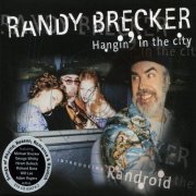 Randy Brecker - Hangin' In The City (2001) FLAC
