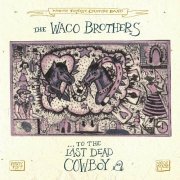 Waco Brothers - ...To The Last Dead Cowboy (1995)