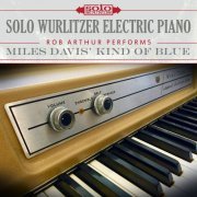 Rob Arthur - Miles Davis' Kind of Blue: Solo Wurlitzer Electric Piano (2017) Hi-Res