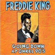 Freddie King - Going Down At Onkel Po's (2015) [CD Rip]