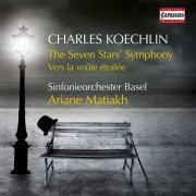 Sinfonieorchester Basel & Ariane Matiakh - Koechlin: The Seven Stars' Symphony, Op. 132 & Vers la voûte étoilée, Op. 129 (2022) [Hi-Res]