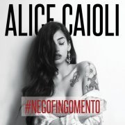 Alice Caioli - #NegoFingoMento (2018)