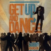 Bobby Johnson - Get Up and Dance (2013)