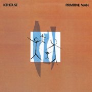 Icehouse - Primitive Man (Bonus Track Edition) (1982)