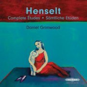 Daniel Grimwood - Henselt: Complete Études and Préambules (2022) [Hi-Res]