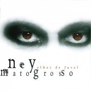 Ney Matogrosso - Olhos De Farol (1999) Lossless