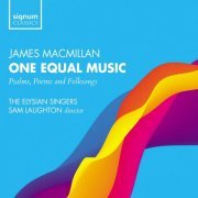 The Elysian Singers, Alexandra Caldon & Sam Laughton - Macmillan: One Equal Music (2019) [Hi-Res]