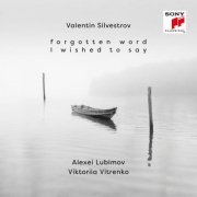 Alexei Lubimov & Viktoriia Vitrenko - Valentin Silvestrov: Forgotten Word I Wished to Say (2024) [Hi-Res]