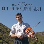 Frank Fairfield - Out On The Open West (2011)