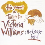 Victoria Williams - This Moment In Toronto With The Loose Band (1995)