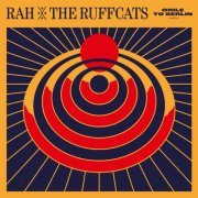 Rah & The Ruffcats - Orile To Berlin (2024)