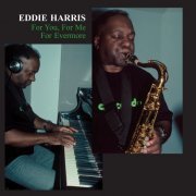 Eddie Harris - For You, For Me, For Evermore (1993) FLAC