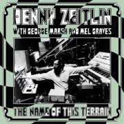 Denny Zeitlin, George Marsh, Mel Graves - The Name of This Terrain (1969/2021)