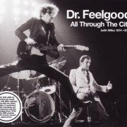 Dr. Feelgood - All Through The City (With Wilko 1974-1977) (2012) {Box Set, Remastered} CD-Rip