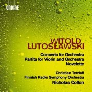 Christian Tetzlaff, Finnish Radio Symphony Orchestra, Nicholas Collon - Lutoslawski: Concerto for Orchestra; Partita for Violin and Orchestra; Novelette (2023) [Hi-Res]