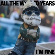 All The Wasted Years - I'm Fine (2020)