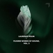 Laurence Ipsum - Filigree Works of Sound, Vol. 2 (2022)