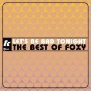 Foxy - Let's Be Bad Tonight: The Best Of Foxy (2005)