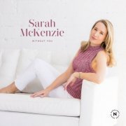 Sarah McKenzie - Without You (2023) [Hi-Res]