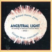 Sir Roland Hanna, George Mraz - Ancestral Light: An Evening of American Classical Music (1999)
