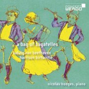 Nicolas Hodges - Ludwig van Beethoven / Harrison Birtwistle: A Bag of Bagatelles (2020)