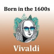 Antonio Vivaldi - Born in the 1600s: Vivaldi (2020)