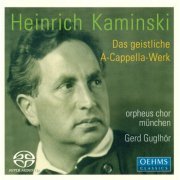 Orpheus Chor München, Gerd Guglhör - Heinrich Kaminski: Das Chorwerk (2000)