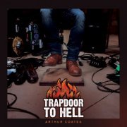 Arthur Coates - Trapdoor To Hell (2022)