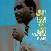 Harry "Sweets" Edison, Barney Kessel, Jimmy Rowles - Something Bigger (2021) [Hi-Res]
