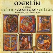 Eduardo Paniagua, Jaime Muñoz - Merlín y otras cantigas celtas: Alfonso X el Sabio 1221-1284 (2006)